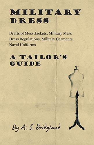 Bridgland, A. S. Military Dress, Drafts Of Mess Jackets, Military Mess Dress Regulations, Military Garments, Naval Uniforms - A Tailor's Guide
