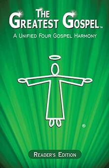 The Greatest Gospel: A Unified Four Gospel Harmony - Reader's Edition