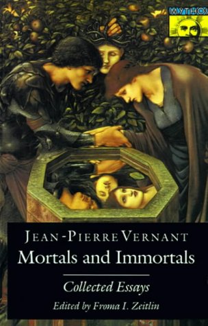 Jean-Pierre Vernant Mortals And Immortals, Collected Essays (Mythos Series)