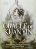 Oracle de Kuan Yin : Bénédictions, conseils et révélations du Féminin Divin