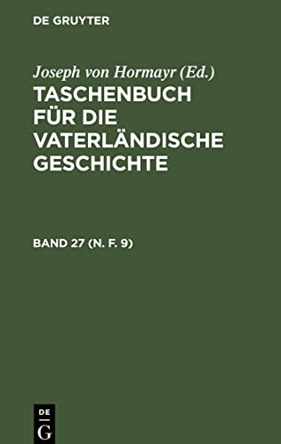 Taschenbuch für die vaterländische Geschichte, Band 27 (N. F. 9), Taschenbuch für die vaterländische Geschichte Band 27 (N. F. 9)