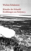 Künstler der Schaufel: Erzählungen aus Kolyma 3