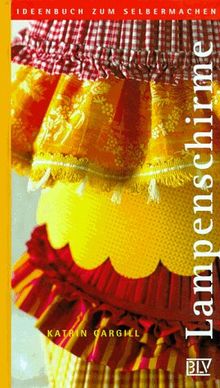 Lampenschirme (Ideenbuch zum Selbermachen)