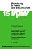 Mensch und Organisation: Aspekte bürokratischer Sozialisation. Eine praxisorientierte Einführung in die Soziologie und Sozialpsychologie der Verwaltung