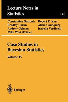 Case Studies in Bayesian Statistics: Volume Iv (Lecture Notes in Statistics, 140, Band 140)
