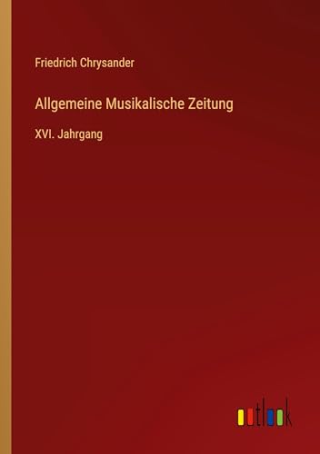 Allgemeine Musikalische Zeitung: XVI. Jahrgang