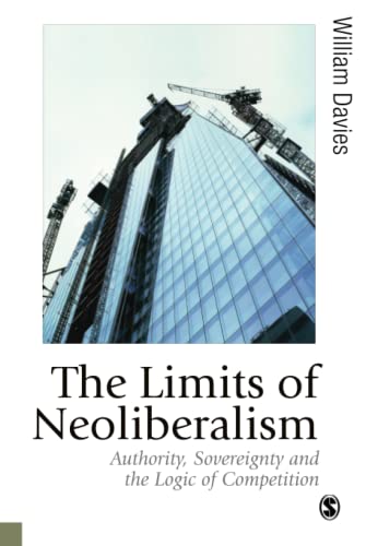The Limits of Neoliberalism: Authority, Sovereignty and the Logic of Competition (Theory, Culture & Society)