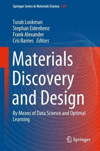 Materials Discovery and Design: By Means of Data Science and Optimal Learning (Springer Series in Materials Science, Band 280)