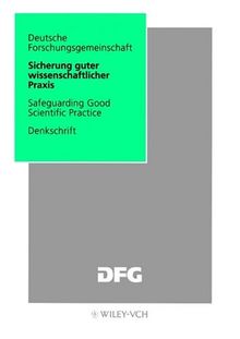 Vorschläge zur Sicherung Guter Wissenschaftlicher Praxis /Safeguarding Good Scientific Practice: Empfehlungen der Kommission "Selbstkontrolle in der ... on Professional Self Regulation in Science