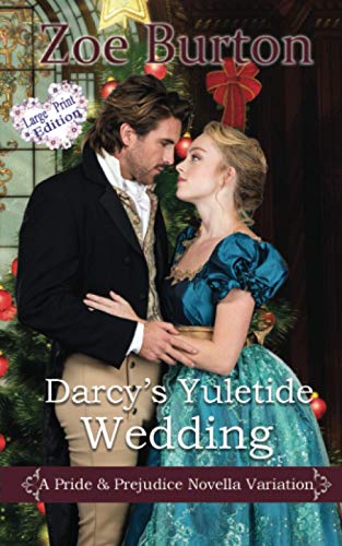 Darcy's Yuletide Wedding Large Print Edition: A Pride & Prejudice Novel Variation: A Pride & Prejudice Novella Variation