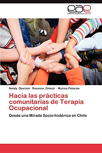 Hacia las prácticas comunitarias de Terapia Ocupacional: Desde una Mirada Socio-histórica en Chile