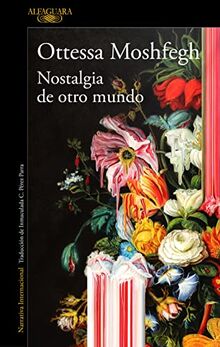 Nostalgia de otro mundo: El nuevo libro de la aclamada autora de «Mi año de descanso y relajación» (Literaturas)