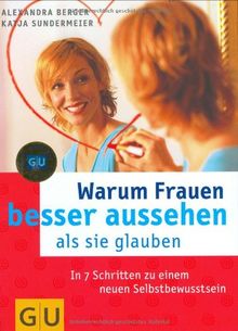 Warum Frauen besser aussehen, als sie glauben (GU Text-Ratgeber)