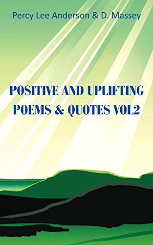 Positive and Uplifting Poems & Quotes Vol 2