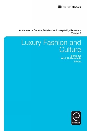 Luxury Fashion and Culture (Advances in Culture, Tourism and Hospitality Research, 7, Band 7)