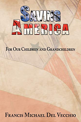 Saving America: For Our Children and Grandchildren