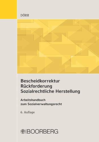 Bescheidkorrektur Rückforderung Sozialrechtliche Herstellung: Arbeitshandbuch zum Sozialverwaltungsrecht