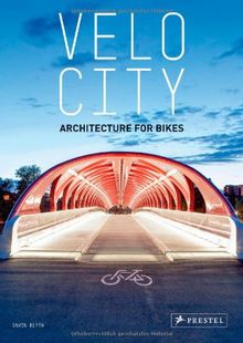 Velo City Architecture for Bikes : Building For Bikes