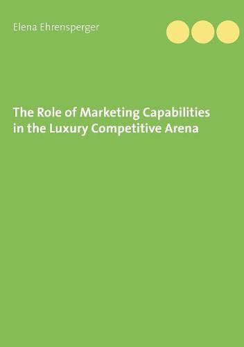 The Role of Marketing Capabilities in the Luxury Competitive Arena