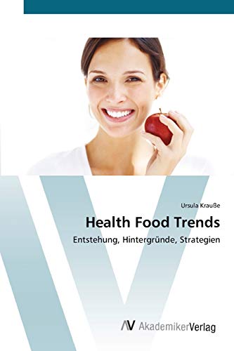 Health Food Trends: Entstehung, Hintergründe, Strategien