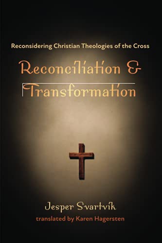 Reconciliation and Transformation: Reconsidering Christian Theologies of the Cross