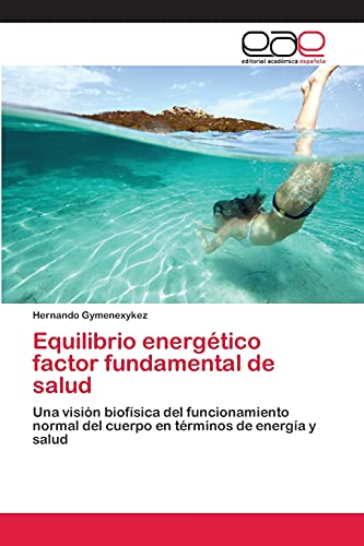 Equilibrio energético factor fundamental de salud: Una visión biofísica del funcionamiento normal del cuerpo en términos de energía y salud