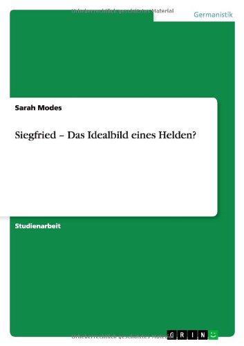 Siegfried - Das Idealbild eines Helden?
