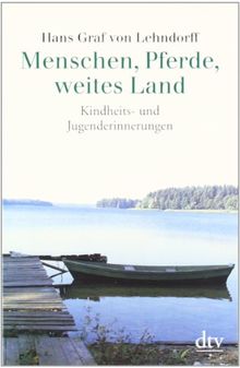 Menschen, Pferde, weites Land: Kindheits- und Jugenderinnerungen