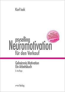 psyselling - Neuromotivation für den Verkauf: Geheimnis Motivation. Ein Arbeitsbuch.