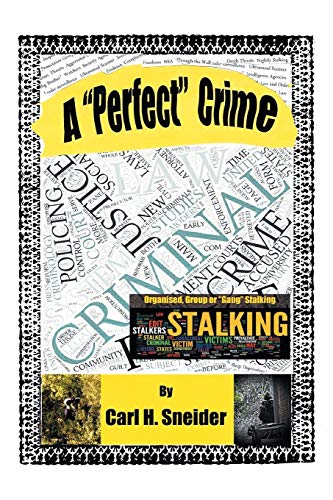 A Perfect Crime: A First-Person, Victims Report on Organised Group Stalking in Australia