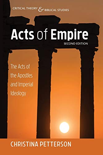 Acts of Empire, Second Edition: The Acts of the Apostles and Imperial Ideology (Critical Theory and Biblical Studies)