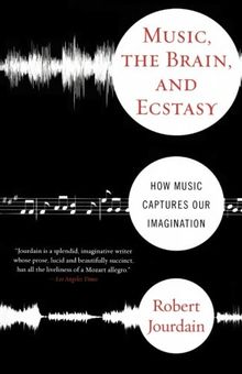 Music, the Brain, and Ecstasy: How Music Captures Our Imagination