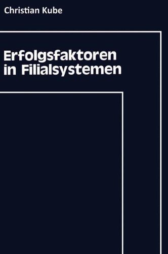 Erfolgsfaktoren in Filialsystemen: Diagnose Und Umsetzung Im Strategischen Controlling (German Edition)