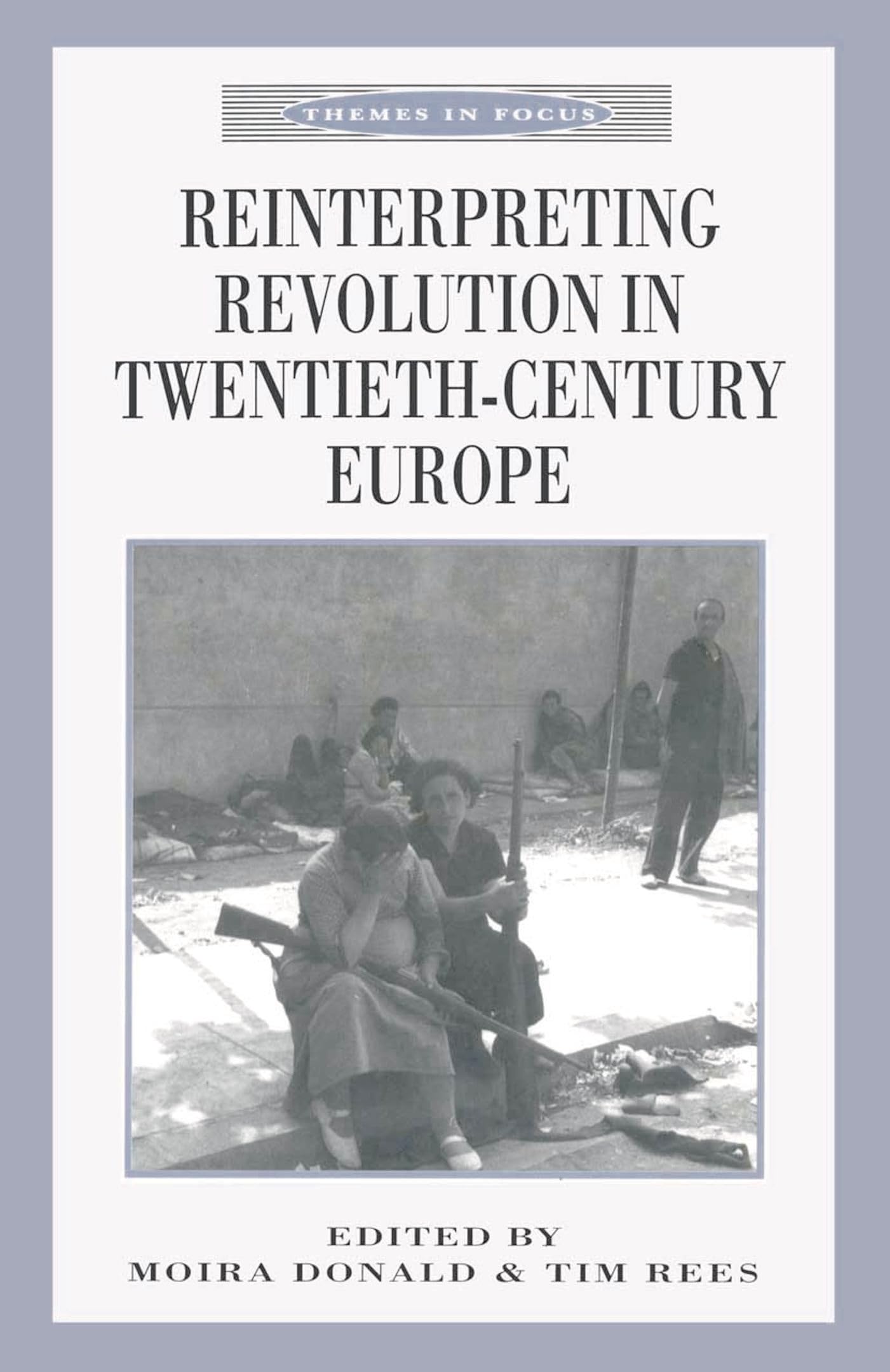 Reinterpreting Revolution in Twentieth-Century Europe (Themes in Focus)