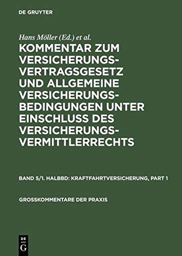 Kraftfahrtversicherung: (Pflichtversicherungsgesetz und §§ 158 b-k VVG), einschliesslich Fahrzeugversicherung ohne Kraftfahrtunfallversicherung (Großkommentare der Praxis)