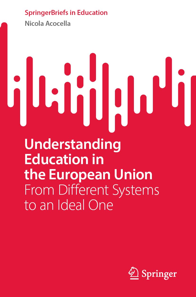 Understanding Education in the European Union: From Different Systems to an Ideal One (SpringerBriefs in Education)