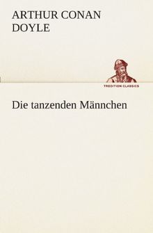 Die tanzenden Männchen (TREDITION CLASSICS)