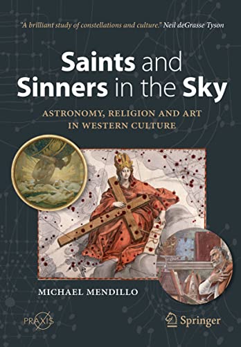 Michael Mendillo Saints And Sinners In The Sky, Astronomy, Religion And Art In Western Culture (Springer Praxis Books)