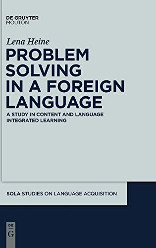Problem Solving in a Foreign Language: A Study in Content and Language Integrated Learning (Studies on Language Acquisition [SOLA], 41)