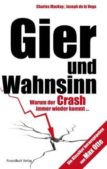 Gier und Wahnsinn: Warum der Crash immer wieder kommt...