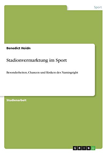 Stadionvermarktung im Sport: Besonderheiten, Chancen und Risiken des Namingright