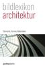 Parthas Bildlexikon Band 1 - Architektur: Elemente, Formen, Materialien