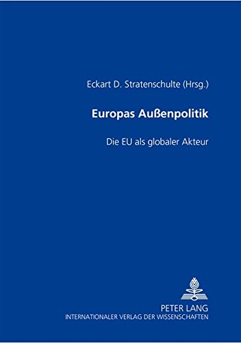 Europas Außenpolitik: Die EU als globaler Akteur