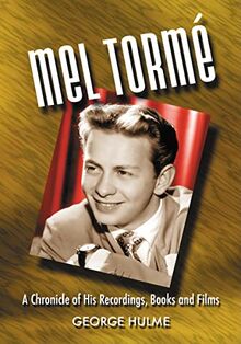 Mel Torme: A Chronicle of His Recordings, Books and Films