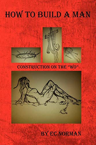How to Build a Man: Construction On The Wo