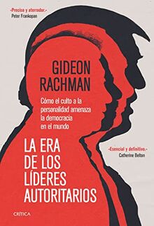 La era de los líderes autoritarios: Cómo el culto a la personalidad amenaza la democracia en el mundo (Memoria Crítica)