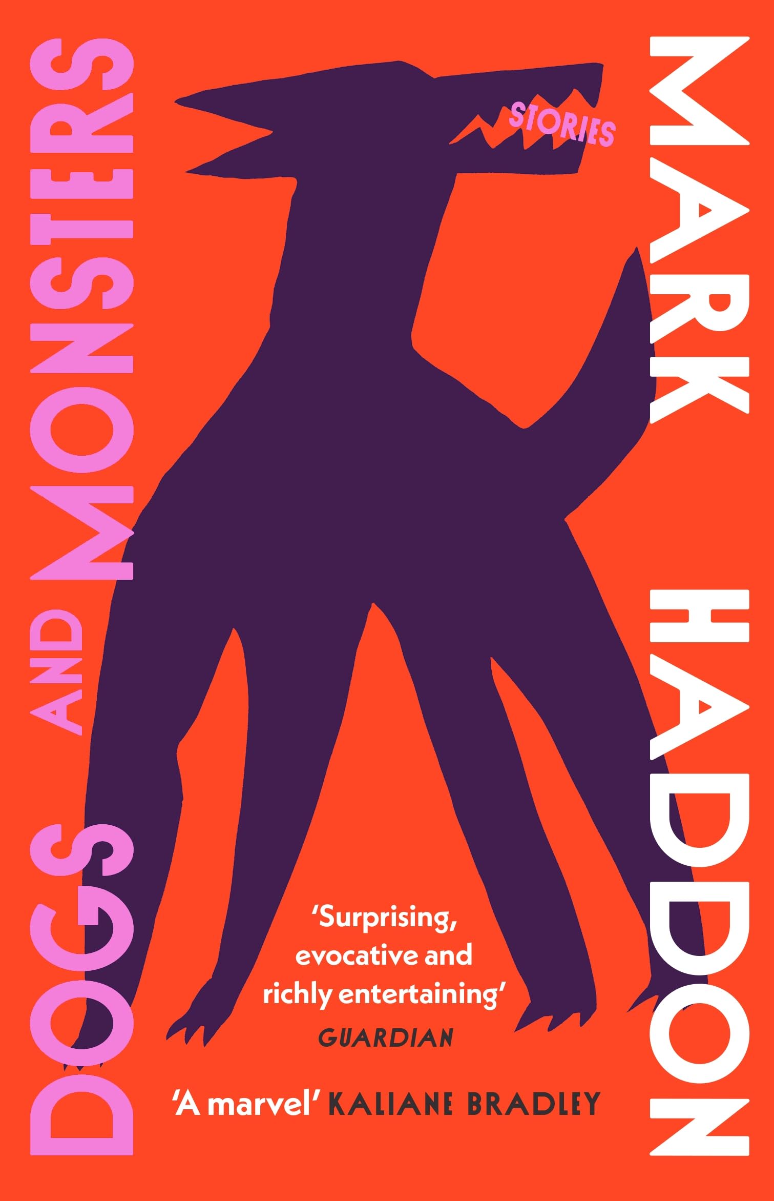 Mark Haddon Dogs And Monsters, A Dark And Gripping New Short Story Collection From The Bestselling Author Of The Curious Incident Of The Dog In The Night-Time