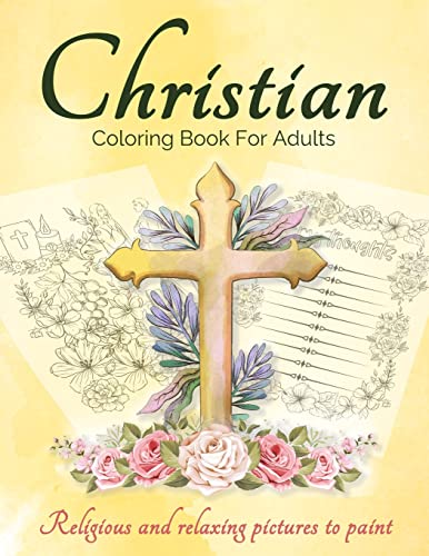 Christian Coloring Book For Adults And Teens: Bible Coloring Book For Adults With Lovely And Calming Beautiful Christian Patterns And Scripture ... Religious And Relaxing Pictures To Paint.