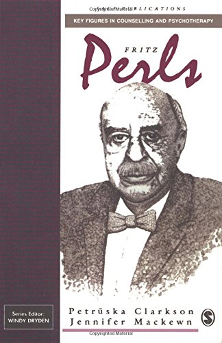 Fritz Perls (Key Figures in Counselling and Psychotherapy)