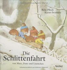 Die Schlittenfahrt: von Matz, Fratz und Lisettchen von Pflock, Rose | Buch | Zustand sehr gut